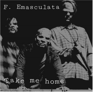 F. Emasculata - Take Me Home CD
