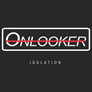 Onlooker - Isolation